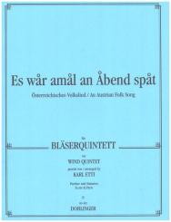 Es war amal an Abend spat für Flöte, Oboe, Klarinette, Horn und Fagott, Partitur und Stimmen 